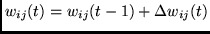 $w_{ij}(t)=
w_{ij}(t-1) +
\Delta w_{ij}(t) $