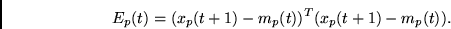 \begin{displaymath}E_p(t) = (x_p(t+1) - m_p(t))^T (x_p(t+1) - m_p(t)). \end{displaymath}