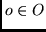 $o \in O$