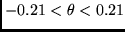 \( -0.21 < \theta < 0.21 \)