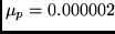 \( \mu_{p} = 0.000002 \)