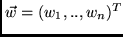 $\vec{w}=(w_{1},..,w_{n})^T$