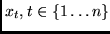 $x_{t}, t \in \left\{ 1 \ldots n \right\} $