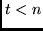$t < n$