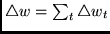 $\triangle w =
\sum_{t}\triangle w_{t}$