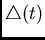 $\bigtriangleup(t)$
