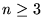 $n\geq 3$