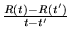 $\frac{R(t) - R(t')}{t - t'}$