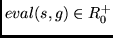 $eval(s,g) \in R^+_0$
