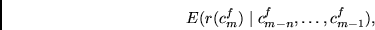 \begin{displaymath}
E( r(c^f_{m}) \mid c^f_{m-n}, \ldots, c^f_{m-1}),
\end{displaymath}