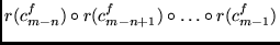 $r(c^f_{m-n})
\circ
r(c^f_{m-n+1})
\circ
\ldots
\circ
r(c^f_{m-1})$