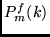 $P^f_m(k)$