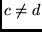 $c \neq d$