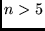 $n>5$