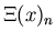 $\Xi(x)_n$