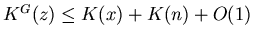 $K^G(z) \leq K(x) +
K(n) + O(1)$