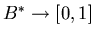 $B^* \rightarrow [0,1]$