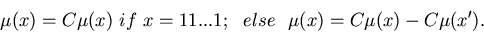 \begin{displaymath}\mu(x) = C\mu(x) ~if~x=11...1; ~~else~~
\mu(x) = C\mu(x) - C\mu(x').
\end{displaymath}