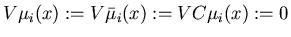 $V\mu_i(x):= V\bar{\mu}_i(x) := VC\mu_i(x):= 0$