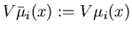 $V\bar{\mu}_i(x) := V\mu_i(x)$