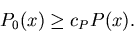 \begin{displaymath}P_0(x) \geq c_P P(x).
\end{displaymath}