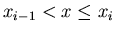 $x_{i-1}<x\leq x_i$
