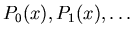 $P_0(x), P_1(x), \ldots$