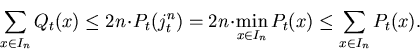 \begin{displaymath}\sum_{x\in I_n}Q_t(x) \leq
2n\!\cdot\!P_t(j_t^n) = 2n\!\cdot\!\min_{x\in I_n}P_t(x) \leq
\sum_{x\in I_n}P_t(x). \end{displaymath}