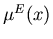 $\mu^E(x)$