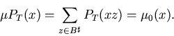 \begin{displaymath}\mu P_T(x) = \sum_{z \in B^{\sharp}} P_T(xz) = \mu_0(x).
\end{displaymath}