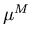 $\mu^M$