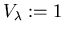 $V_{\lambda} := 1$