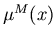 $\mu^M(x)$