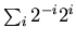 $\sum_i 2^{-i} 2^{i}$