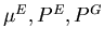 $\mu^E, P^E, P^G$