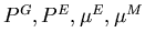 $P^G,P^E,\mu^E,\mu^M$