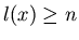 $l(x) \geq n$