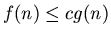 $f(n) \leq cg(n)$
