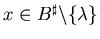 $x \in B^{\sharp} \backslash \{ \lambda \}$