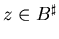 $z \in B^{\sharp}$