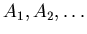 $A_1, A_2, \ldots$