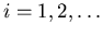 $i = 1, 2, \ldots$