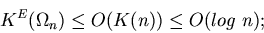 \begin{displaymath}K^E(\Omega_{n}) \leq O(K(n)) \leq O(log~n);
\end{displaymath}