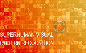 IJCNN 2011 on-site Traffic Sign Recognition Competition (1st rank, 2 August 2011, 0.56% error rate, the only method better than humans, who achieved 1.16% on average; 3rd place for 1.69%) (Juergen Schmidhuber)