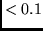 $< 0.1$