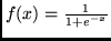 $f(x)=\frac{1}{1+e^{-x}}$