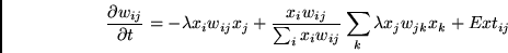 \begin{displaymath}
\frac{\partial w_{ij}}{\partial t} =
- \lambda x_{i}w_{ij}x_...
... x_{i}w_{ij}}
\sum_{k} \lambda x_{j}w_{jk}x_{k}
+ Ext_{ij}
\end{displaymath}