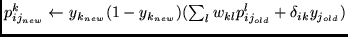 $
p_{ij_{new}}^{k} \leftarrow y_{k_{new}}(1 - y_{k_{new}})
( \sum_{l }
w_{kl} p_{ij_{old}}^{l} +
\delta_{ik} y_{j_{old}})
$