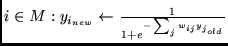 $i \in M:
y_{i_{new}} \leftarrow \frac{1}{1 + e^{- \sum_{j} w_{ij} y_{j_{old}} }}$