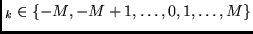 $_k \in \{-M, -M+1, \ldots,0, 1,
\ldots, M \}$